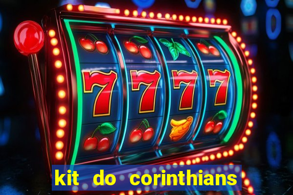 kit do corinthians dls 22